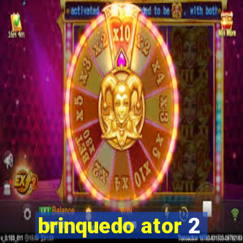 brinquedo ator 2